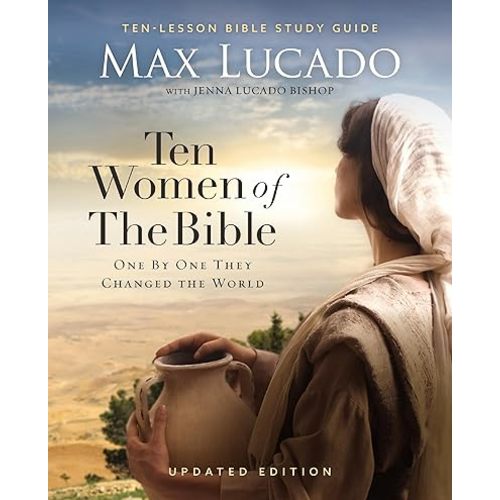 Ten Women of the Bible Updated Edition: How God Used Imperfect People to Change the World Paperback – December 31, 2024