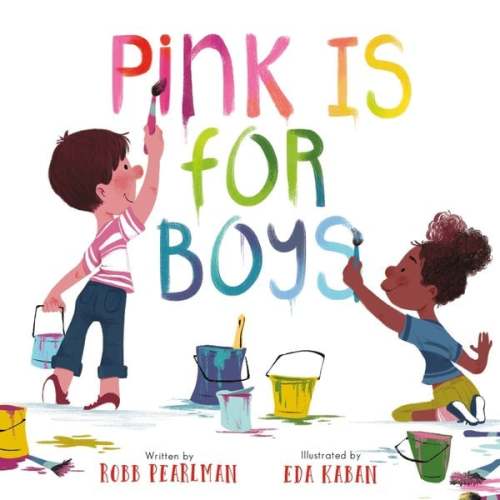 Pink Is for Boys a book by Robb Pearlman and Eda Kaban | Board Book