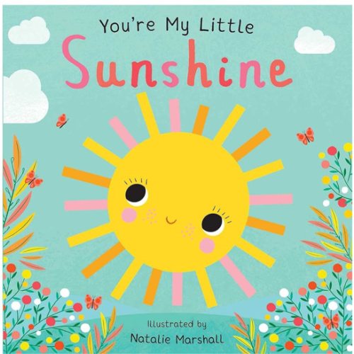 You're My Little Sunshine (Board Book for Babies and Toddlers 0-2 years old)