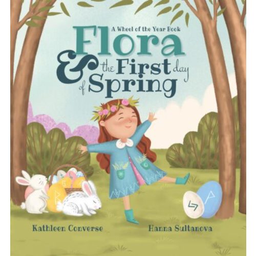Flora & the First Day of Spring Book by Hanna Sultanova, Kathleen Converse | Red Wheel/Weiser
