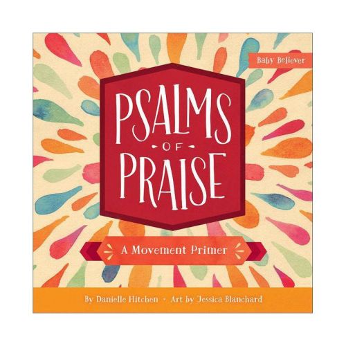Psalms of Praise - (Baby Believer) by Danielle Hitchen (Board Book)