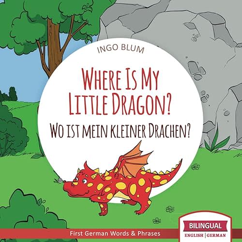 Where Is My Little Dragon? - Wo ist mein kleiner Drachen?: English German Bilingual Children's picture Book (Where is.? - Wo ist.?) Paperback – June 13, 2018