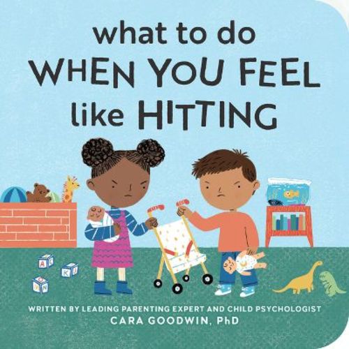 What to Do When You Feel Like Hitting - (Big Feelings Books for Toddlers) by Cara Goodwin