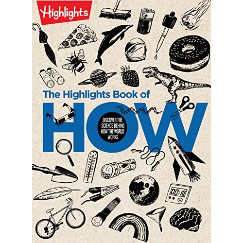 The Highlights Book of How: Discover the Science Behind How the World Works, Hands-On Activities & Experiments for Kids, 100+ Activities to Learn How Science Works (Highlights Books of Doing)