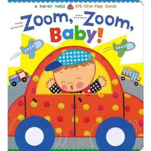 Zoom, Zoom, Baby! - (Karen Katz Lift-The-Flap Books) by Karen Katz (Board Book)