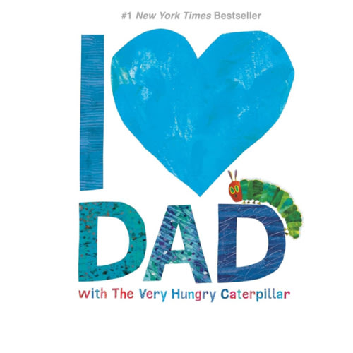 I Love Dad with The Very Hungry Caterpillar (The World of Eric Carle)