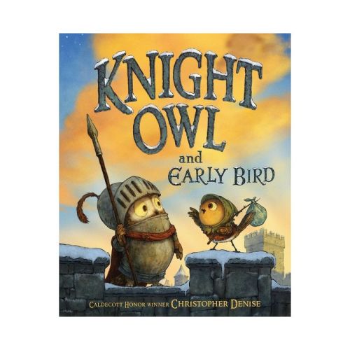 Knight Owl and Early Bird - (The Knight Owl) by Christopher Denise (Hardcover)