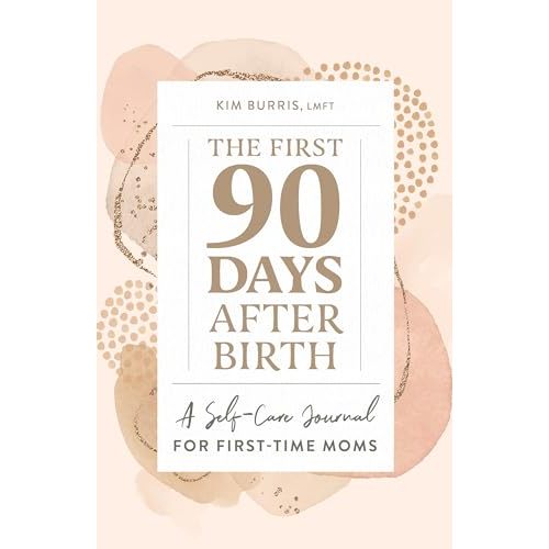 The First 90 Days After Birth: A Self-Care Journal for First-Time Moms
