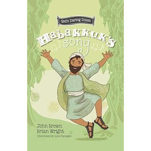 Habakkuk’s Song: The Minor Prophets, Book 2 (God’s Daring Dozen)