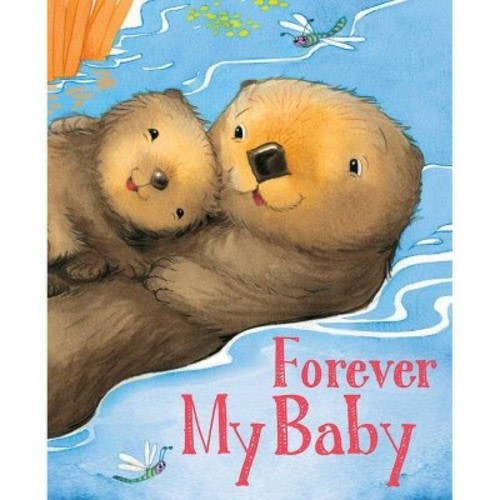 Forever My Baby - (padded Board Books For Babies) By Kate Lockwood (board Book)