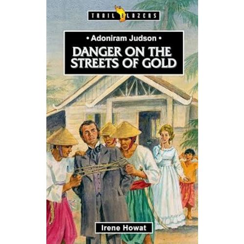 Adoniram Judson: Danger on the Streets of Gold (Trail Blazers)