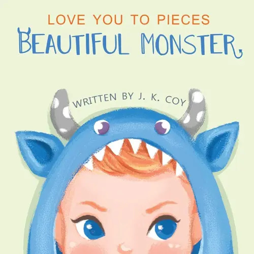 Love You to Pieces, Beautiful Monster: A Literal Tale for Parents and their Monsters (Big Heart, Little Laughs)