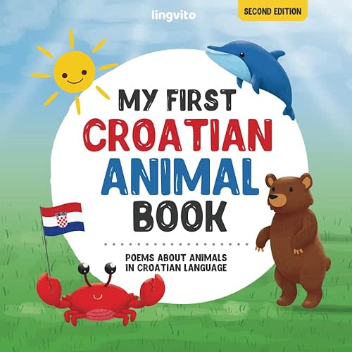 My First Croatian Animal Book: Poems about Animals in Croatian Language: A Croatian Children's Book - Engaging Poems and Beautiful Illustrations to Introduce Kids to Croatian Language in Their Very First Book! Paperback – July 29 2024
