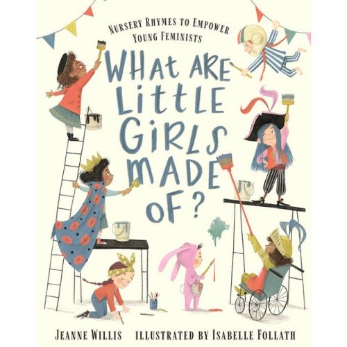 What Are Little Girls Made Of? - by Jeanne Willis (Hardcover)