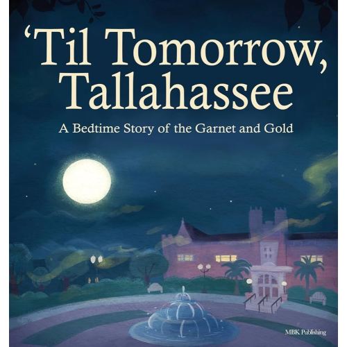 'Til Tomorrow, Tallahassee: A Bedtime Story of the Garnet and Gold