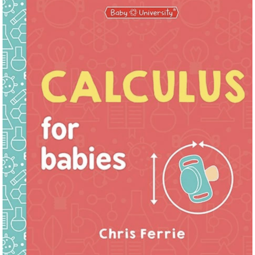 Calculus for Babies by Chris Ferrie, Board Book | Barnes & Noble®