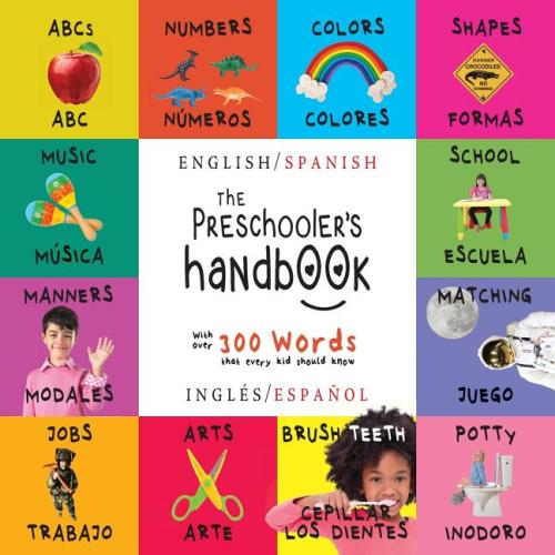 The Preschooler's Handbook: Bilingual (English / Spanish) (Inglés / Español) ABC's, Numbers, Colors, Shapes, Matching, School, Manners, Potty and (Large Print)(Paperback)