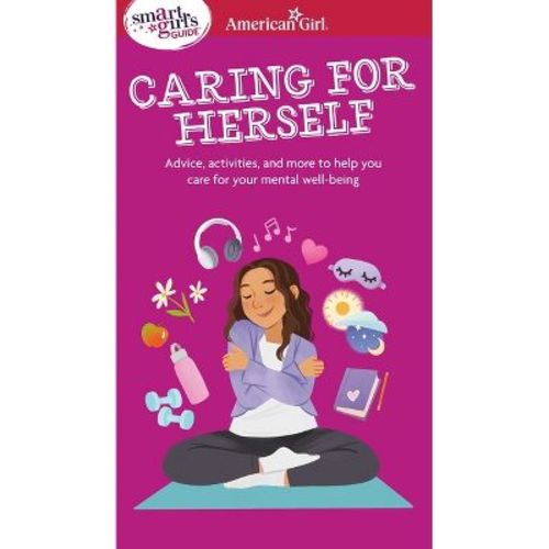 Smart Girl's Guide to Caring for Herself - (American Girl(r) Wellbeing) by Erin Falligant (Paperback)
