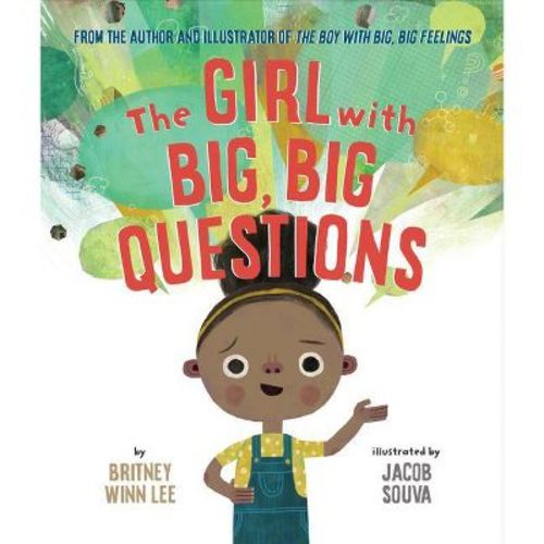 The Girl with Big, Big Questions - (The Big, Big) by Britney Winn Lee & Jacob Souva (Hardcover)