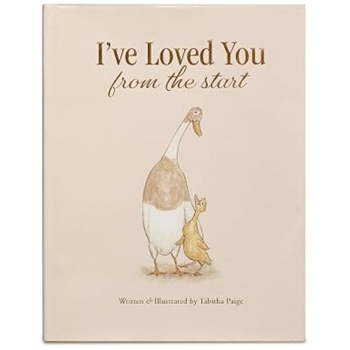I've Loved You from the Start: A Tender Story of Unconditional Love (Tabitha Paige Children's Book Series)