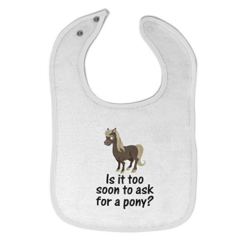 Cute Rascals Toddler & Baby Bibs Burp Cloths Funny Young Horse Is It Too Soon to Ask for A Pony Question Mark Sign Cotton Baby Items for Baby Girl & Boy White Design Only