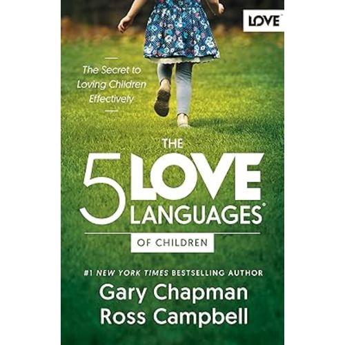 The 5 Love Languages of Children: The Secret to Loving Children Effectively