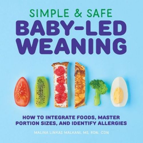 Simple & Safe Baby-Led Weaning - by Malina Malkani (Paperback)
