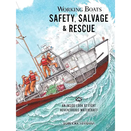 Working Boats: Safety, Salvage, and Rescue: An Inside Look at Eight Adventurous Watercraft