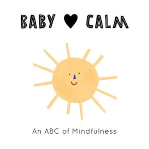 Baby Loves Calm: An ABC of Mindfulness