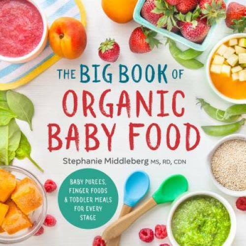 The Big Book of Organic Baby Food: Baby PurÃ©es, Finger Foods, and T - VERY GOOD