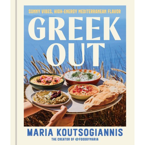 Greek Out: Sunny Vibes, High-Energy Mediterranean Flavor by Maria Koutsogiannis, (Hardcover) | Indigo