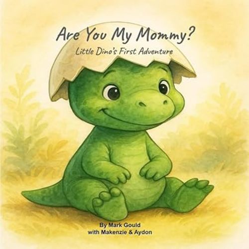 Are You My Mommy?: Little Dino's First Adventure (Little Dino's Adventures)