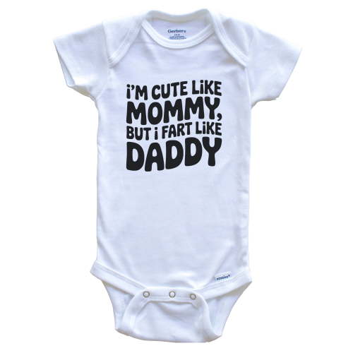Cute Like Mommy Fart Like Daddy Funny Baby Bodysuit, 3-6 months white