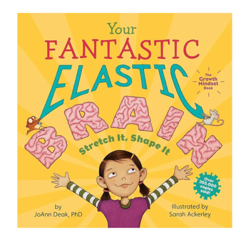 Your Fantastic Elastic Brain: A Growth Mindset Book for Kids to Stretch and Shape Their Brains