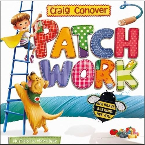 Patch Work: Bee Brave. Bee Kind. Bee You. Hardcover – October 13, 2026
