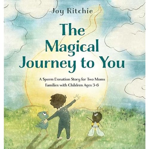 The Magical Journey to You: A Sperm Donation Story for Two Moms Families with Children Ages 3-6 Hardcover – May 18, 2025