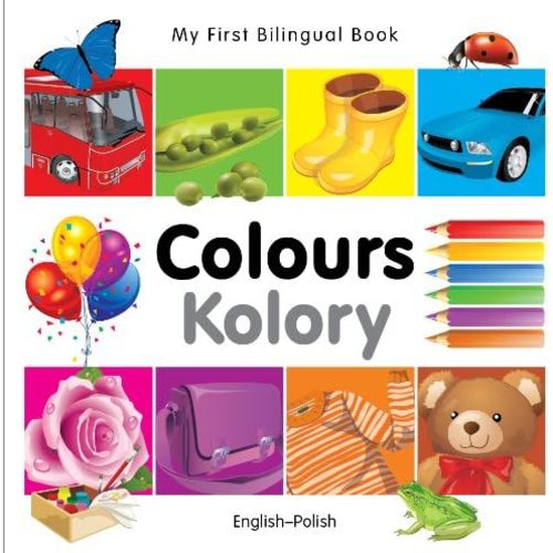 My First Bilingual Book–Colours (English–Polish) Board book – September 1, 2010