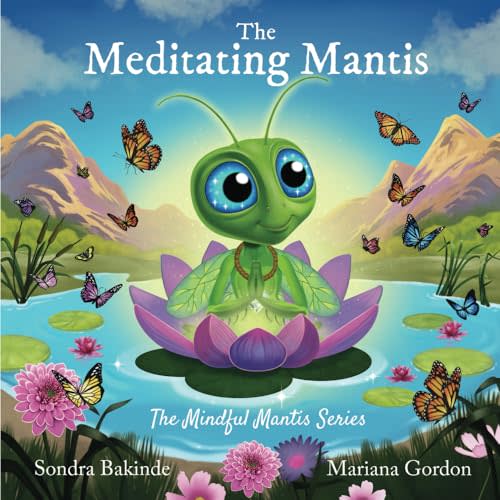The Meditating Mantis (The Mindful Mantis Series Volume 1)