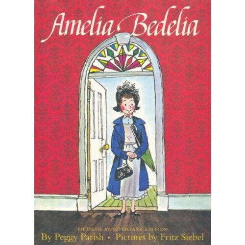 Amelia Bedelia Anniversary Edition Picture Book, Hardcover: Peggy Parish Illustrated By: Fritz Siebel