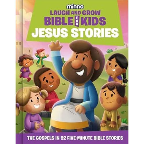 The Laugh-and-Grow Bible for Kids: Jesus Stories: The Gospels in 52 Five-Minute Bible Stories