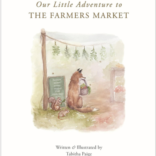 Our Little Adventure to the Farmers Market: A First Words Book Featuring Lessons on Sharing, Kindness, and Friendship (Tabitha Paige Children's Book Series)