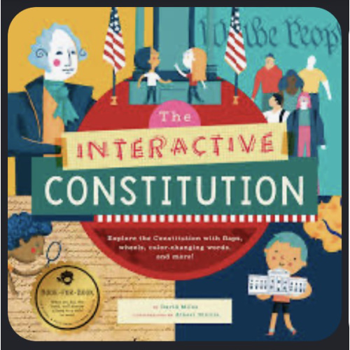 The Interactive Constitution: Explore the Constitution with flaps, wheels, color-changing words, and more! (The Interactive Explorer, 1)