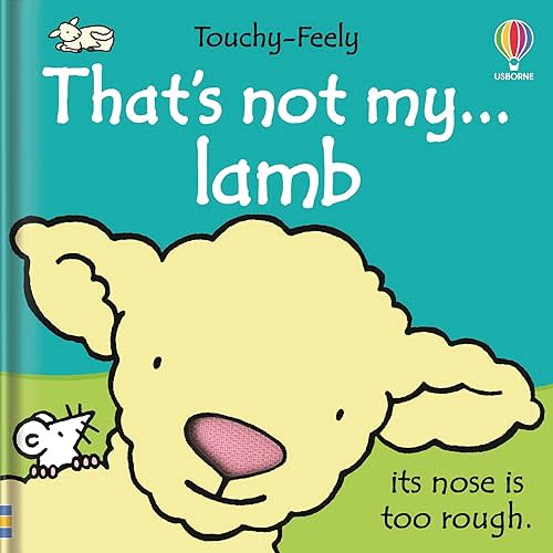 That's not my lamb...: An Interactive, Sensory Touchy-Feely Book Featuring Animals with Tactile Patches for Babies and Toddlers (THAT'S NOT MY�)