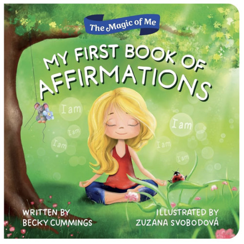 My First Book of Affirmations: Inspire Confidence with the Magic of "I Am" in this Baby Book for 1 to 3 Year Olds
