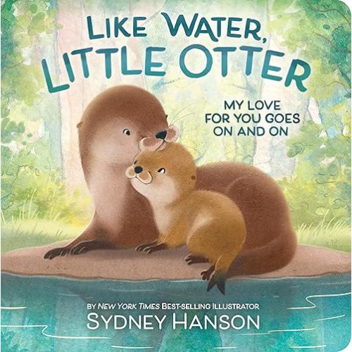 Like Water, Little Otter: My Love for You is Endless Board book – October 14, 2025