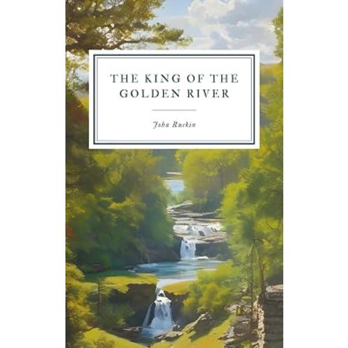 The King of the Golden River: An Enchanting Tale of Greed, Magic, and Redemption