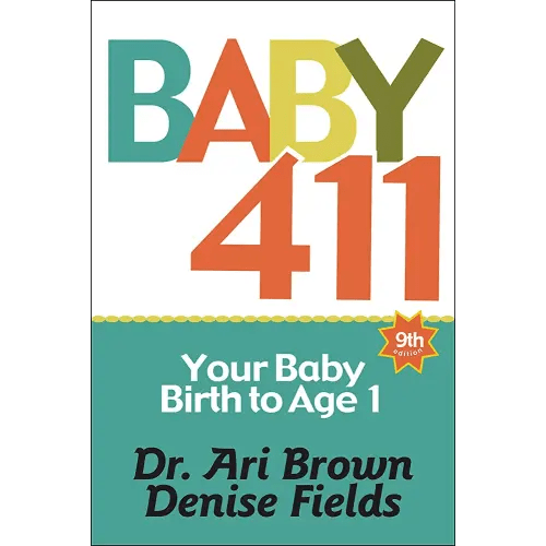 Baby 411: Your Baby, Birth to Age 1! Everything you wanted to know but were afraid to ask about your newborn: breastfeeding, weaning, calming a fussy baby, milestones and more! Your baby bible!