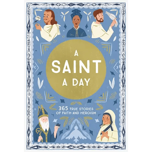 A Saint a Day: A 365-Day Devotional Featuring Christian Saints (True Stories of Faith)