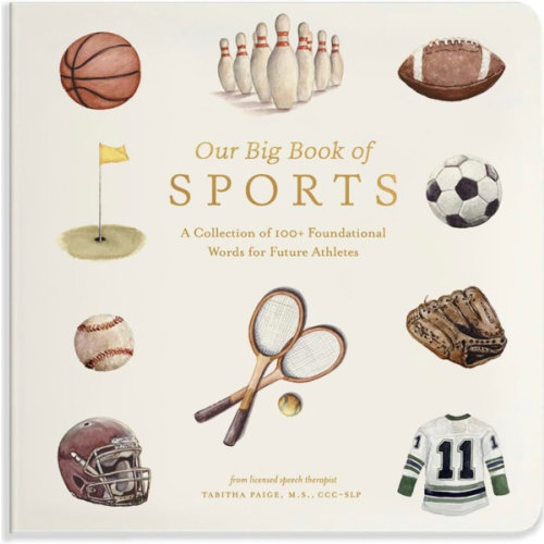 Our Big Book of Sports: A Collection of 100+ Foundational Words for Future Athletes (Tabitha Paige Children's Book Series)
