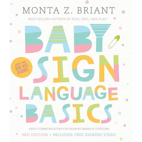 Baby Sign Language Basics: Early Communication for Hearing Babies and Toddlers, 3rd Edition Paperback – June 26, 2018
